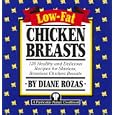 Low-Fat Chicken Breasts: 120 Healthy and Delicious Recipes for Skinless, Boneless Chicken Breasts