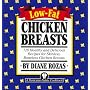 Low-Fat Chicken Breasts: 120 Healthy and Delicious Recipes for Skinless, Boneless Chicken Breasts