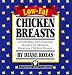 Low-Fat Chicken Breasts: 120 Healthy and Delicious Recipes for Skinless, Boneless Chicken Breasts