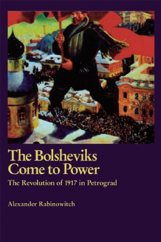 The Bolsheviks Come to Power: The Revolution of 1917 in Petrograd