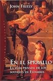 En El Serrallo Inside the Seraglio: La Vida Privada De Los Sultanes En Estambul the Private Lives of the Sultans in Istanbul (Origenes)
