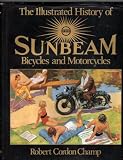 Illustrated History of Sunbeam Bicycles and Motorcycles (A Foulis motorcycling book)