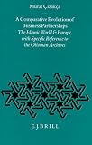 A Comparative Evolution of Business Partnerships: The Islamic World and Europe, With Specific Reference to the Ottoman Archives (Ottoman Empire and Its Heritage, Vol 8)