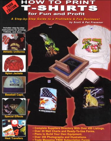 How to Print T-Shirts for Fun and Profit!: 2000