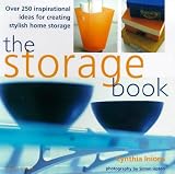 The Storage Book: Over 250 Inspirational Ideas for Creating Stylish Home Storage