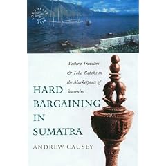 Hard Bargaining in Sumatra: Western Travelers and Toba Bataks in the Marketplace of Souvenirs (Southeast Asia)