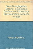 Toxic dinoflagellate blooms : proceedings of the Second International Conference on Toxic Dinoflagellate Blooms, Key Biscayne, Florida, October 31-November 5, 1978
