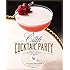 The Craft Cocktail Party: Delicious Drinks for Every Occasion