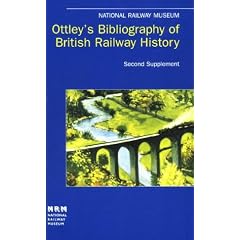 Ottley's Bibliography of British Railway History: Second Supplement 12957-19605