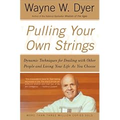 Pulling Your Own Strings: Dynamic Techniques for Dealing with Other People and Living Your Life as You Choose
