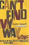 Cant Find My Way Home: America in the Great Stoned Age, 1945-2000
