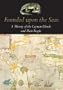 Founded Upon the Seas: A History of the Cayman Islands and Their People
