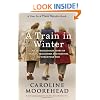 A Train in Winter: An Extraordinary Story of Women, Friendship and Survival in World War Two