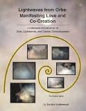 Lightwaves from Orbs: Manifesting Love and Co-Creation: A companion picture book to Orbs, Lightwaves, and Cosmic Consciousness