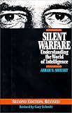 Silent Warfare: Understanding the World of Intelligence (Intelligence and National Security Library) Abram N. Shulsky, Gary James Schmitt