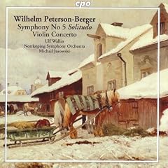 Peterson-Berger - Symphony No 5; Violin Concerto