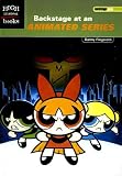 Backstage At An Animated Series (Turtleback School & Library Binding Edition) (High Interest Books: Backstage Pass (Sagebrush))