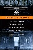 Secrets of the Tomb: Skull and Bones, the Ivy League, and the Hidden Paths of Power