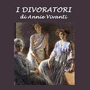 I divoratori [The Devourers] | [Annie Vivanti]