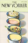 The New Yorker: The Food Issue (September 5, 2005) | James Surowiecki,Malcolm Gladwell,Burkhard Bilger,Alexandra Fuller,Cynthia Zarin,Anya von Bremzen,Dana Goodyear,Mark Singer,Judith Thurman,Calvin Trillin
