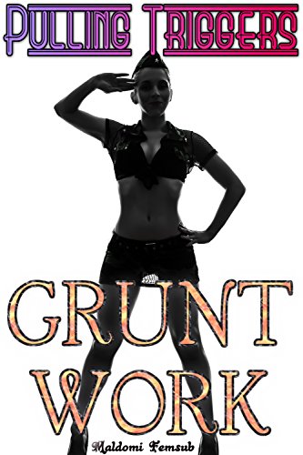 Pulling Triggers - Grunt Work