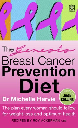 The Genesis Breast Cancer Prevention Diet: The Plan Every Woman Should Follow for Weight Loss and Optimum Health