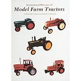 International Directory of Model Farm Tractors by Raymond E. Crilley