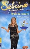 Sabrina, l apprentie sorcière, tome 16 : Drôle de sirène