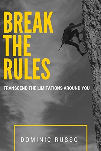 Break The Rules: Transcend The Limitations Around You