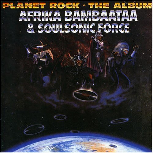Afrika Bambaataa & Soulsonic Force - Planet Rock - Zortam Music