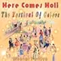 Here Comes Holi: The Festival of Colors