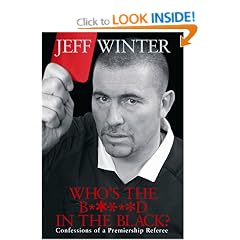 Who's the B*****d in the Black?: Confessions of a Premiership Referee