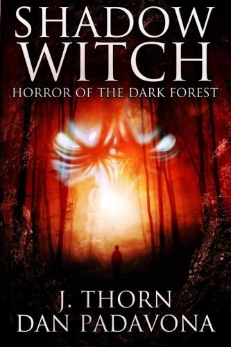 Shadow Witch: Horror of the Dark Forest by J. Thorn (2015-02-26)