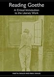 Reading Goethe: A Critical Introduction to the Literary Work (Studies in German Literature Linguistics and Culture)