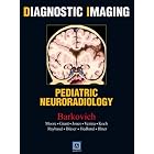 Diagnostic Imaging: Pediatric Neuroradiology by A. James Barkovich, Kevin R. Moore, Ellen Grant, and Blaise V. Jones