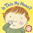 Is This My Nose? (Board Book)