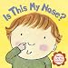 Is This My Nose? (Board Book)