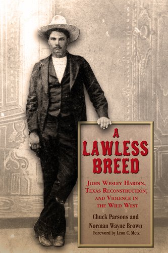 A Lawless Breed: John Wesley Hardin, Texas Reconstruction, and Violence in the Wild West (A.C. Greene Series)