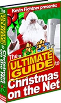 the ultimate guide to christmas on the net - kevin fichtner the ultimate guide to christmas on the net - kevin fichtner