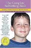 The Complete Bedwetting Book: Including a Daytime Program for Nighttime Dryness