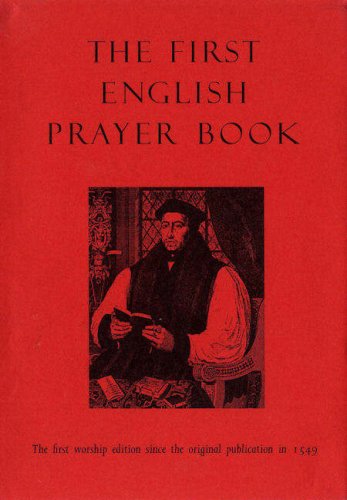 The First English Prayer Book (Adapted for Modern Use): The First Worship Edition Since the Original Publication in 1549