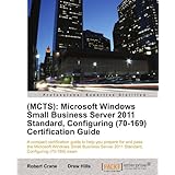 mcts microsoft windows small business server 2011 standard configuring 70 169 certification guide