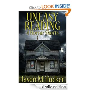 Uneasy Reading: 4 Horror Shorts Jason Tucker