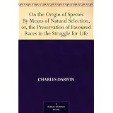 On the Origin of Species By Means of Natural Selection, or, the Preservation of Favoured Races in the Struggle for Life