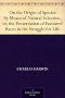 On the Origin of Species By Means of Natural Selection, or, the Preservation of Favoured Races in the Struggle for Life