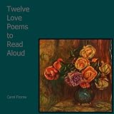 Twelve Love Poems to Read Aloud ~ Carol Frome