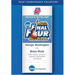 2007 NCAA Division I Ladies Basketball 1st Round - George Washington vs. Boise State by 