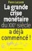 La grande crise monetaire du XXIe siecle a deja commence !