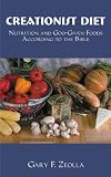 Creationist Diet: Nutrition and God-Given Foods According to the Bible