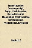 Temnospondyls: Temnospondyli, Eryops, Cheliderpeton, Mastodonsaurus, Thoosuchus, Brachyopoidea, Gerobatrachus, Prionosuchus, Kryostega